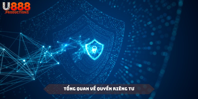Quyền riêng là một chính sách quan trọng tại nền tảng U888